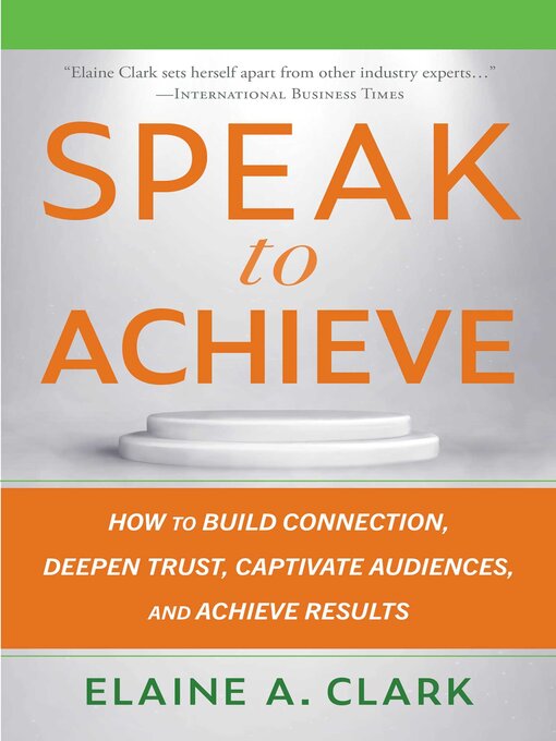 Title details for Speak to Achieve by Elaine A. Clark - Wait list